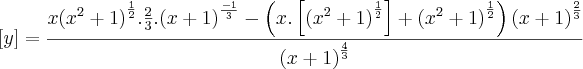 \left[y \right] = \frac{x{(x^2+1)}^{\frac{1}{2}}.\frac{2}{3}.{(x+1)}^{\frac{-1}{3}} - \left(x.\left[{(x^2+1)}^{\frac{1}{2}} \right]+{(x^2+1)}^{\frac{1}{2}} \right){(x+1)}^{\frac{2}{3}}}{{(x+1)}^{\frac{4}{3}}}