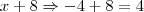 x+8\Rightarrow-4+8=4