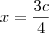x = \frac{3c}{4} x = \frac{3c}{4}