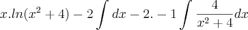 x.ln({x}^{2}+4)-2\int_{}^{}dx-2.-1\int_{}^{}\frac{4}{{x}^{2}+4}dx