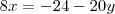 8x = - 24 - 20y