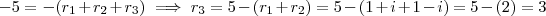 -5  = - (r_1 +r_2 +r_3) \implies  r_3 =  5  - (r_1 + r_2)  =  5 - (1 + i + 1 - i ) = 5 - (2 ) = 3