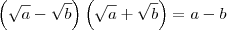\left(\sqrt{a} - \sqrt{b}\right)\left(\sqrt{a} + \sqrt{b}\right) = a - b