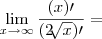 \lim_{x\rightarrow\infty}\frac{(x)\prime}{(2\sqrt[]{x})\prime} =