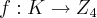 f:K\rightarrow {Z}_{4}