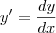 y'=\frac{dy}{dx}