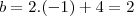 b = 2.(-1) + 4 = 2 b = 2.(-1) + 4 = 2