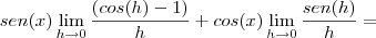 sen(x) \lim_{h\rightarrow 0} \frac{(cos(h)-1)}{h} + cos(x) \lim_{h\rightarrow 0} \frac{sen(h)}{h}= sen(x) \lim_{h\rightarrow 0} \frac{(cos(h)-1)}{h} + cos(x) \lim_{h\rightarrow 0} \frac{sen(h)}{h}=