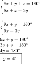 \\ \begin{cases} 8x + y + x = 180^o \\ 8x + x = 3y \end{cases} \\\\\\ \begin{cases} 9x + y = 180^o \\ 9x = 3y \end{cases} \\\\ 9x + y = 180^o \\ 3y + y = 180^o \\ 4y = 180^o \\ \boxed{\boxed{y = 45^o}}