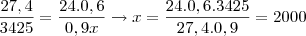 \dfrac{27,4}{3425}=\dfrac{24.0,6}{0,9x}\rightarrow x=\dfrac{24.0,6.3425}{27,4.0,9}=2000