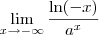 \lim_{x\to -\infty} \frac{ \ln(-x)}{a^x}