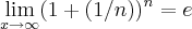 \lim_{x\rightarrow\infty}({1+(1/n)})^{n}=e