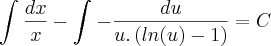 \int_{}^{}\frac{dx}{x} - \int_{}^{}-\frac{du}{u.\left(ln(u) -1 \right)} = C