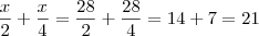 \frac{x}{2}+\frac{x}{4} = \frac{28}{2}+\frac{28}{4} = 14 + 7 = 21