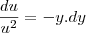 \frac{du}{u^2}=-y.dy