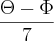 \frac{\Theta-\Phi}{7}