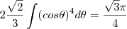 2{\frac{\sqrt{2}}{3}\int({cos\theta})^4{d\theta}={\frac{\sqrt{3}\pi}{4}