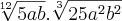 \sqrt[12]{5ab}. \sqrt[3]{25{a}^{2}{b}^{2}}