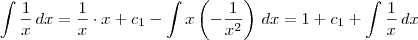 \int \frac{1}{x}\,dx = \frac{1}{x}\cdot x + c_1 - \int x\left(-\frac{1}{x^2} \right)\,dx = 1 + c_1 + \int\frac{1}{x}\,dx