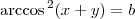 \textrm{arccos}\,^{2}(x+y)=b