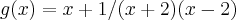 g(x)=x+1/(x+2)(x-2) g(x)=x+1/(x+2)(x-2)