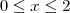 0\leq x \leq 2 0\leq x \leq 2