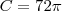 C = 72 \pi