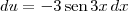 du = -3\,\textrm{sen}\, 3x\,dx