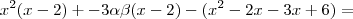 x^2(x-2) + -3\alpha\beta(x-2) -(x^2 -2x -3x + 6) =