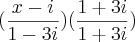 (\frac{x-i}{1-3i})(\frac{1+3i}{1+3i}) (\frac{x-i}{1-3i})(\frac{1+3i}{1+3i})