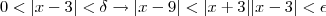 0<|x-3|<\delta \rightarrow |x-9| < |x+3||x-3|<\epsilon