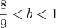 \frac{8}{9}<b<1