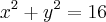 {x}^{2}+{y}^{2}=16 {x}^{2}+{y}^{2}=16