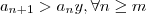 a_{n+1} > a_n y , \forall n \geq m a_{n+1} > a_n y , \forall n \geq m