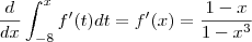 \frac{d}{dx} \int_{-8}^{x}  f'(t)  dt = f'(x)  =  \frac{1-x}{1-x^3}
