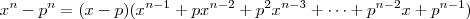 x^n - p^n = (x-p)(x^{n-1} + px^{n-2} + p^2x^{n-3} + \cdots + p^{n-2}x + p^{n-1})