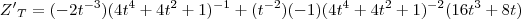 {Z'}_{T}= (-2t^{-3})(4t^4+4t^2+1)^{-1}+(t^{-2})(-1)(4t^4+4t^2+1)^{-2}(16t^3+8t)