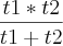 \frac{t1*t2}{t1+t2}