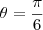 \theta=\frac{\pi}{6}