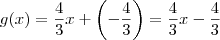 g(x)=\dfrac{4}{3} x +\left(-\dfrac{4}{3}\right)=\dfrac{4}{3}x-\dfrac{4}{3}