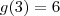 g(3) = 6