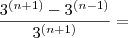 \frac{3^{(n+1)}-3^{(n-1)}}{3^{(n+1)}}=