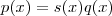 p(x) = s(x) q(x) p(x) = s(x) q(x)