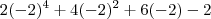 2(-2)^4+4(-2)^2+6(-2)-2 2(-2)^4+4(-2)^2+6(-2)-2