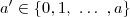 a\textquoteright \in \{0, 1, \ \dots\ , a\} a\textquoteright \in \{0, 1, \ \dots\ , a\}