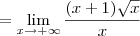 = \lim_{x\to +\infty}\frac{(x+1)\sqrt{x}}{x}