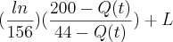 (\frac{ln}{156})(\frac{200 - Q(t)}{44- Q(t)}) + L