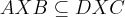 AXB\subseteq DXC AXB\subseteq DXC