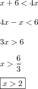 \\
x+6< 4x
\\\\
4x-x<6
\\\\
3x>6
\\\\x>\frac{6}{3}\\\\
\boxed{x>2} \\
x+6< 4x
\\\\
4x-x<6
\\\\
3x>6
\\\\x>\frac{6}{3}\\\\
\boxed{x>2}