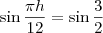 \sin \frac{\pi h}{12}  = \sin \frac{3 \pih}{2}